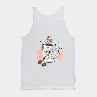 coffee is my valentine - coffee is my valentine lovers Tank Top